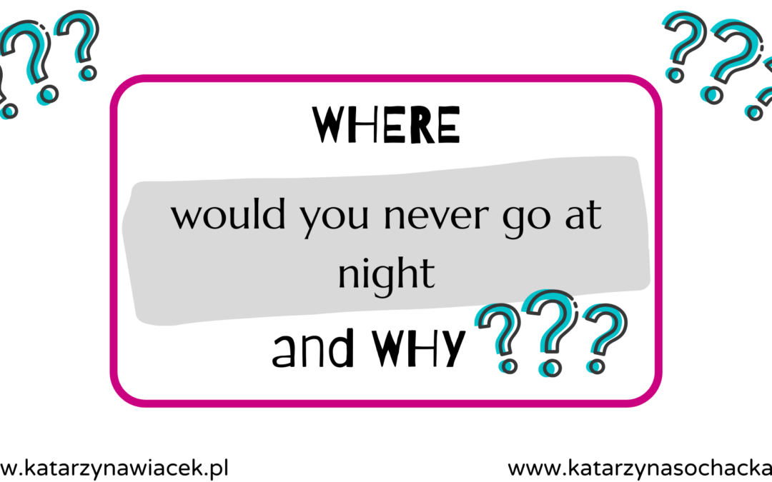 Where would you never go at night? Karty do pobrania
